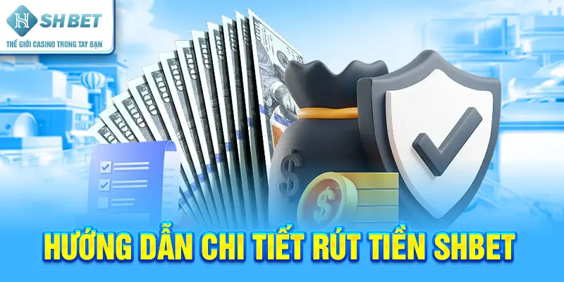 Hướng Dẫn Rút Tiền SHBET - An Toàn Và Bảo Mật - cufela