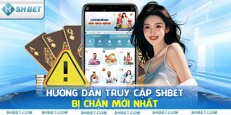 Hướng Dẫn Cách Truy Cập Shbet Bị Chặn Chi Tiết - cufela