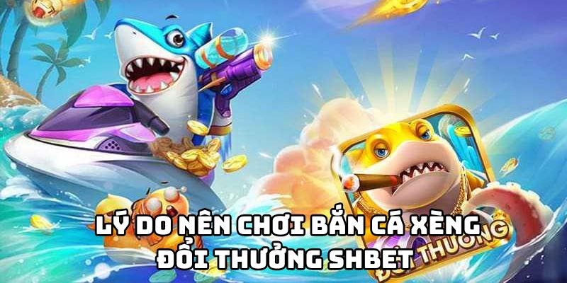 Khám Phá Bắn Cá Xèng đổi Thưởng Tại Nhà Cái SHBET 2026 - cufela
